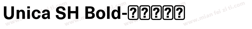 Unica SH Bold字体转换